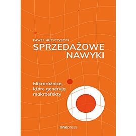 Sprzedażowe nawyki. Mikroróżnice, które generują makroefekty