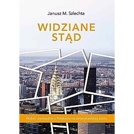 Widziane stąd wybór wywiadów z polakami