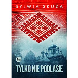 Tylko nie Podlasie