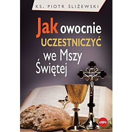 Jak owocnie uczestniczyć we mszy świetej