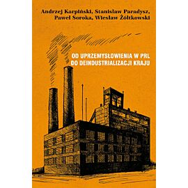 Od uprzemysłowienia w PRL do deindustrializacji kraju