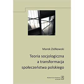 Teoria socjologiczna a transformacja społeczeństwa polskiego
