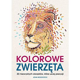 Kolorowe zwierzęta. 30 niezwykłych obrazków, które uczą precyzji