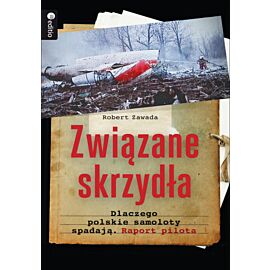 Związane skrzydła. Dlaczego polskie samoloty spadają. Raport pilota (audiobook MP3)