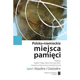 Polsko-niemieckie miejsca pamięci. Tom 1