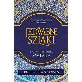 Jedwabne szlaki. Nowa historia świata