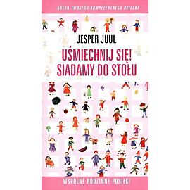 Uśmiechnij się! Siadamy do stołu. Wspólne rodzinne posiłki