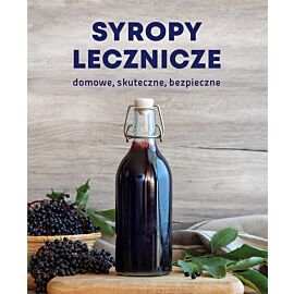 Syropy lecznicze. Domowe, skuteczne, bezpieczne