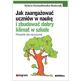 Jak zaangażować uczniów w naukę i zbudować dobry klimat w szkole