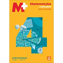 Matematyka z plusem ćwiczenia Liczby naturalne wersja A dla klasy 4 szkoły podstawowej EDYCJA 2026