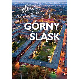 Górny Śląsk. Slow przewodnik