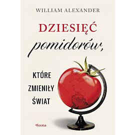 Dziesięć pomidorów, które zmieniły świat (e-book)