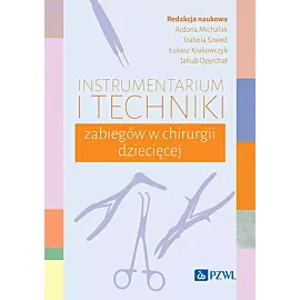 Instrumentarium i techniki zabiegów w chirurgii dziecięcej