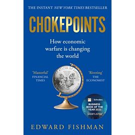 Chokepoints. How Economic Warfare is Changing the World