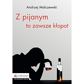 Z pijanym to zawsze kłopot