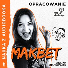 Makbet – lektura z opracowaniem (audiobook MP3)