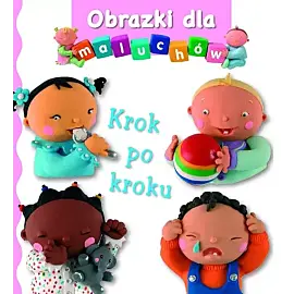 Obrazki dla maluchów. Krok po kroku