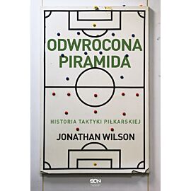 Odwrócona piramida. Historia taktyki piłkarskiej