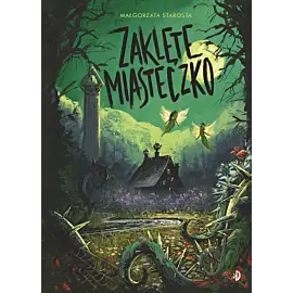 Zaklęte Miasteczko. Godzina czarów, tom 2