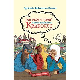 Jak przetrwać w średniowiecznym Krakowie
