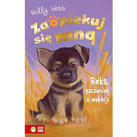 Zaopiekuj się mną. Reks, szczeniak z wakacji