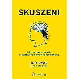 Skuszeni. Jak tworzyć produkty kształtujące nawyki