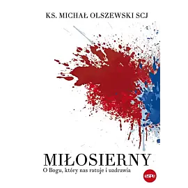 Miłosierny. O bogu, który nas ratuje i uzdrawia