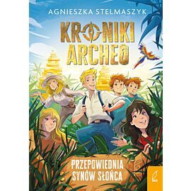 Kroniki Archeo. Przepowiednia Synów Słońca. Tom 7