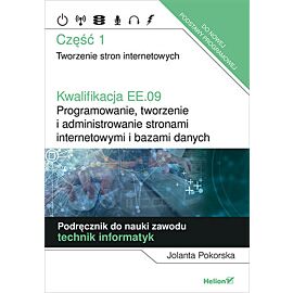 Kwalifikacja EE.09 Programowanie, tworzenie i administrowanie stronami internetowymi i bazami danych Część 1
