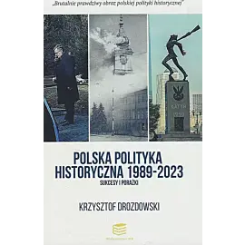 Polska polityka historyczna 1989-2023 Sukcesy i porażki