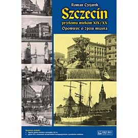 Szczecin przełomu wieków XIX/XX. Opowieść o życiu miasta