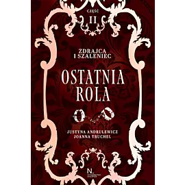 Zdrajca i szaleniec. Ostatnia rola Tom II, Część II