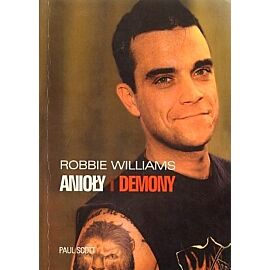 Robbie Williams. Anioły i Demony