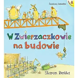 W Zwierzaczkowie na budowie. Dzień w Zwierzaczkowie
