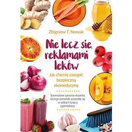 Nie lecz się reklamami leków jak chemię zastąpić bezpieczną ekomedycyną