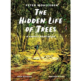 The Hidden Life of Trees. A Graphic Adaptation