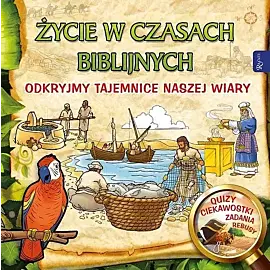 Życie w czasach biblijnych, Odkryjmy tajemnice naszej wiary
