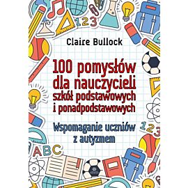 100 pomysłów dla nauczycieli szkół podstawowych i ponadpodstawowych