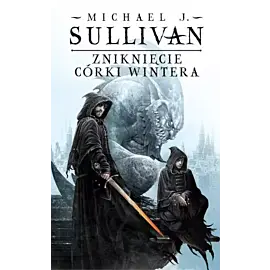 Zniknięcie Córki Wintera. Cykl Kroniki Riyrii. Tom 4
