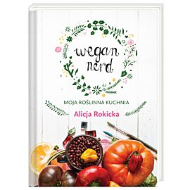 Wegan nerd moja roślinna kuchnia