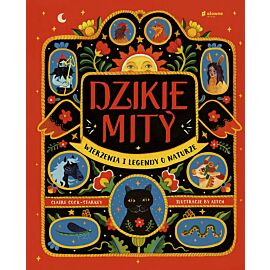 Dzikie mity. Wierzenia i mądrości z natury