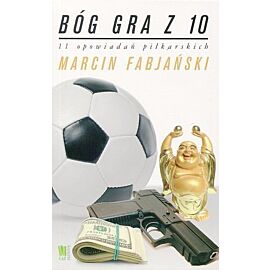 Bóg gra z 10. 11 opowiadań piłkarskich