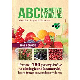 ABC kosmetyki naturalnej. Tom 1 owoce