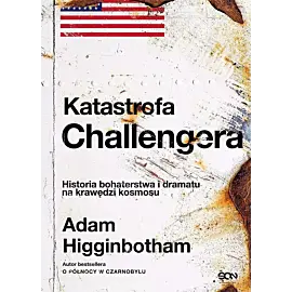 Katastrofa Challengera. Historia bohaterstwa i dramatu na krawędzi kosmosu