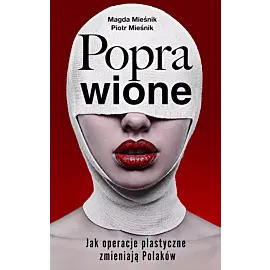 Poprawione. Jak operacje plastyczne zmianiają Polaków