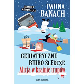 Geriatryczne biuro śledcze. Alicja w krainie trupów