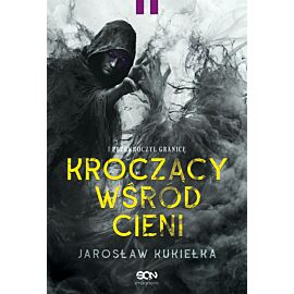 Kroczący wśród cieni. I przekroczył granicę