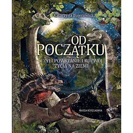 Od początku, czyli powstanie i rozwój życia na Ziemi