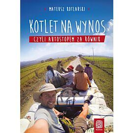 Kotlet na wynos, czyli autostopem za równik (e-book)