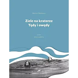 Ziele na kraterze. Tędy i owędy. Wybór wyd. 2023